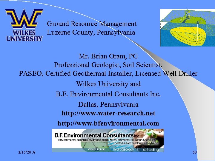 Ground Resource Management Luzerne County, Pennsylvania Mr. Brian Oram, PG Professional Geologist, Soil Scientist,