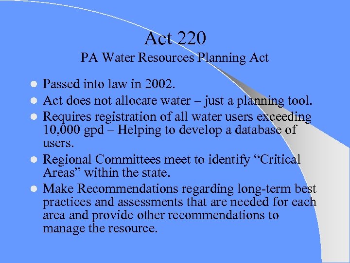 Act 220 PA Water Resources Planning Act Passed into law in 2002. Act does