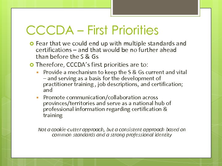 CCCDA – First Priorities Fear that we could end up with multiple standards and