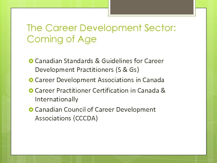 The Career Development Sector: Coming of Age Canadian Standards & Guidelines for Career Development