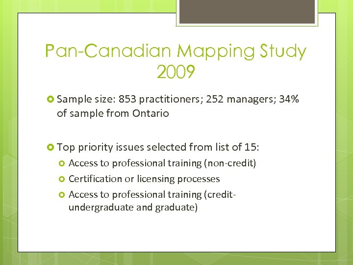Pan-Canadian Mapping Study 2009 Sample size: 853 practitioners; 252 managers; 34% of sample from