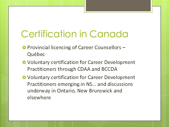 Certification in Canada Provincial licencing of Career Counsellors – Québec Voluntary certification for Career