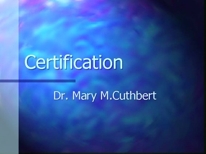 Certification Dr. Mary M. Cuthbert 