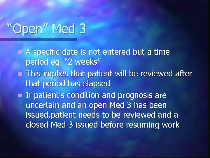 “Open” Med 3 A specific date is not entered but a time period eg