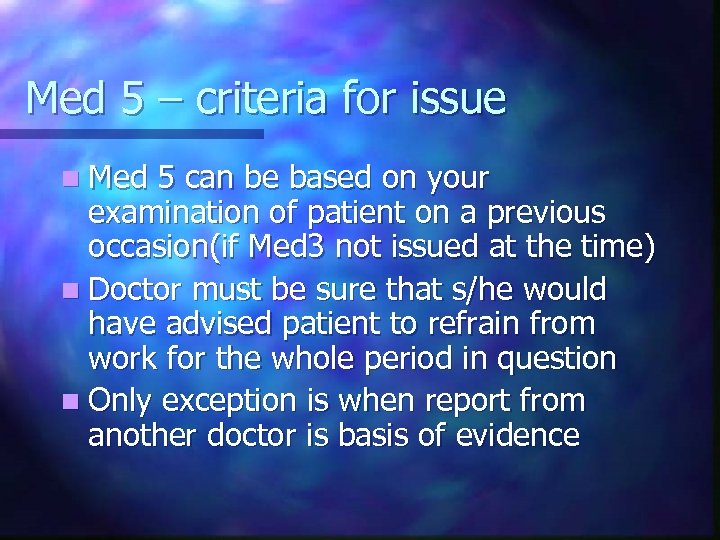 Med 5 – criteria for issue n Med 5 can be based on your