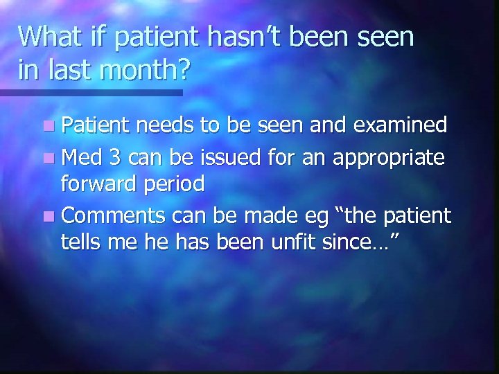 What if patient hasn’t been seen in last month? n Patient needs to be