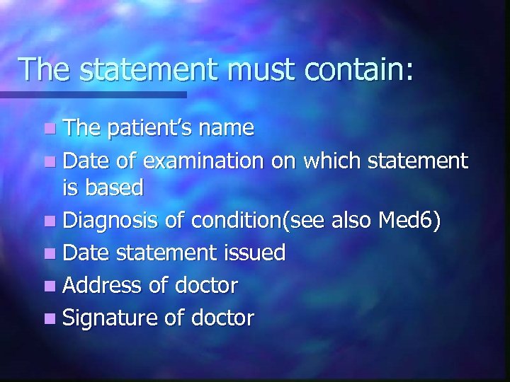 The statement must contain: n The patient’s name n Date of examination on which