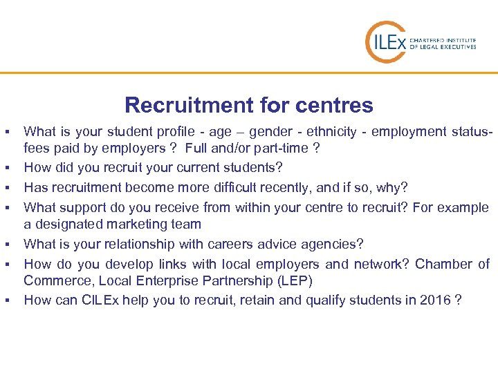 Recruitment for centres § § § § What is your student profile - age