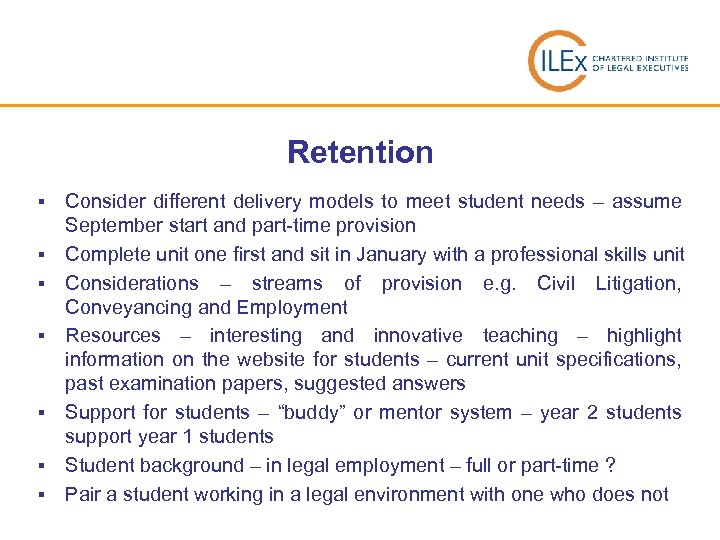 Retention § § § § Consider different delivery models to meet student needs –