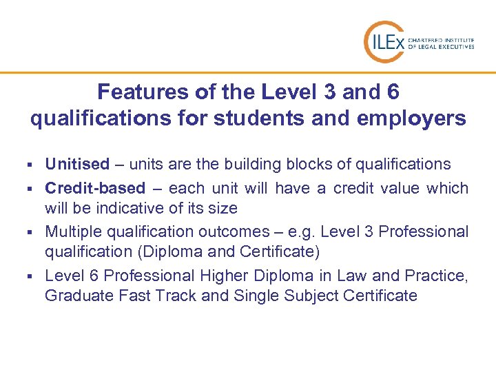 Features of the Level 3 and 6 qualifications for students and employers Unitised –