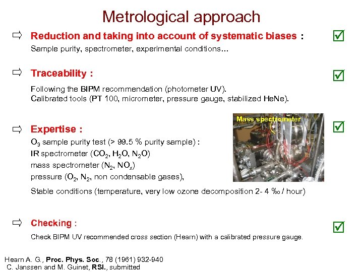 Metrological approach Reduction and taking into account of systematic biases : Sample purity, spectrometer,