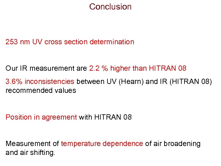 Conclusion 253 nm UV cross section determination Our IR measurement are 2. 2 %