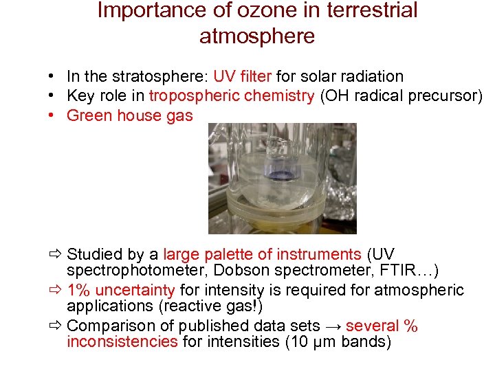 Importance of ozone in terrestrial atmosphere • In the stratosphere: UV filter for solar