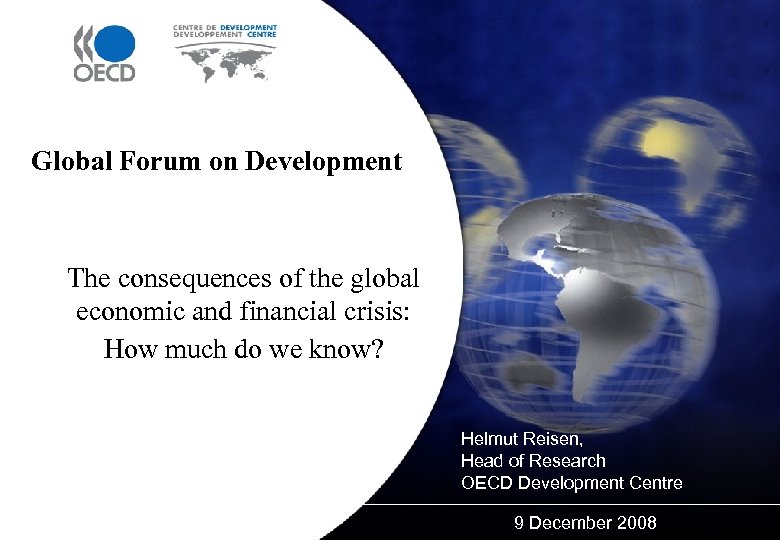 Global Forum on Development The consequences of the global economic and financial crisis: How