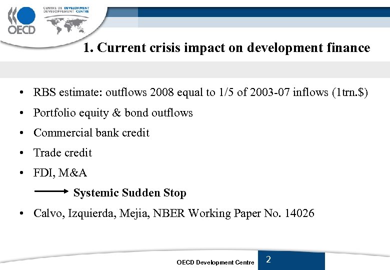 1. Current crisis impact on development finance • RBS estimate: outflows 2008 equal to