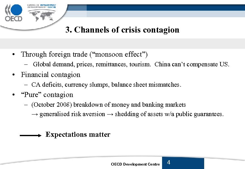 3. Channels of crisis contagion • Through foreign trade (“monsoon effect”) – Global demand,