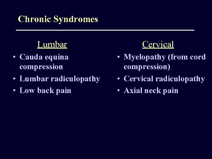 Chronic Syndromes Lumbar • Cauda equina compression • Lumbar radiculopathy • Low back pain