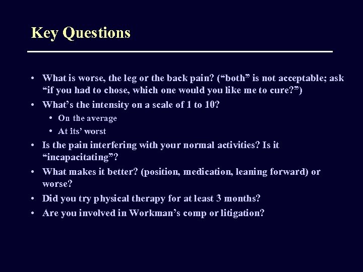 Key Questions • What is worse, the leg or the back pain? (“both” is