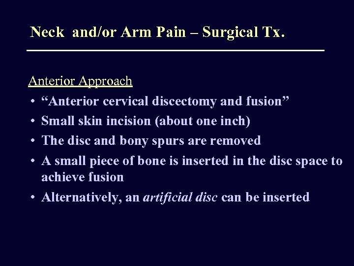 Neck and/or Arm Pain – Surgical Tx. Anterior Approach • “Anterior cervical discectomy and