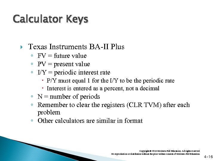 Calculator Keys Texas Instruments BA-II Plus ◦ FV = future value ◦ PV =