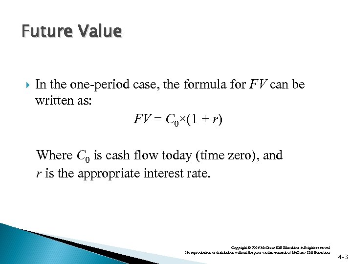 Future Value In the one-period case, the formula for FV can be written as: