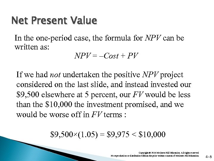 Net Present Value In the one-period case, the formula for NPV can be written