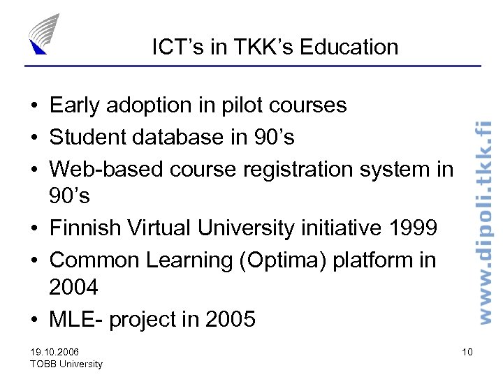 ICT’s in TKK’s Education • Early adoption in pilot courses • Student database in