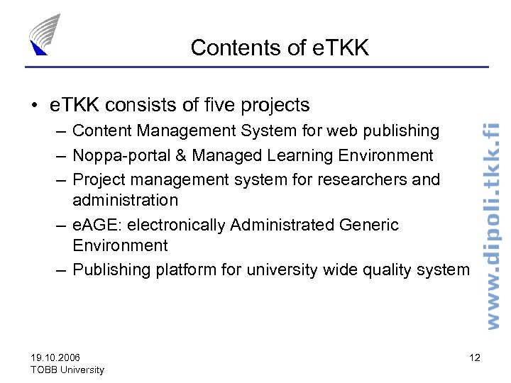 Contents of e. TKK • e. TKK consists of five projects – Content Management