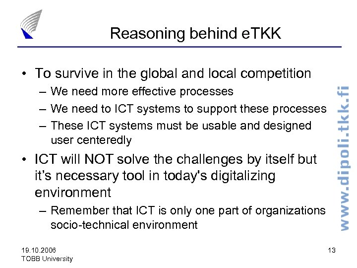 Reasoning behind e. TKK • To survive in the global and local competition –