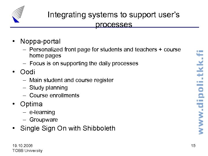 Integrating systems to support user’s processes • Noppa-portal – Personalized front page for students