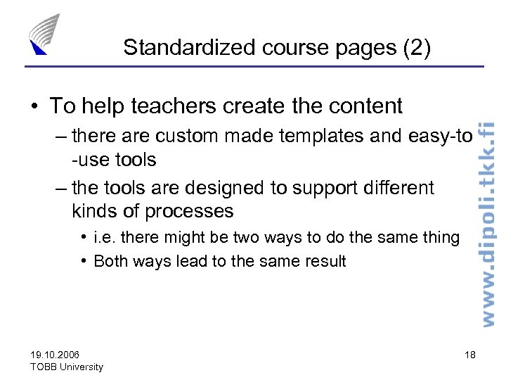 Standardized course pages (2) • To help teachers create the content – there are