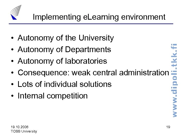 Implementing e. Learning environment • • • Autonomy of the University Autonomy of Departments