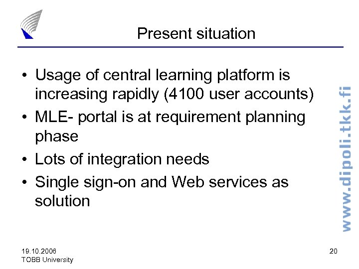 Present situation • Usage of central learning platform is increasing rapidly (4100 user accounts)