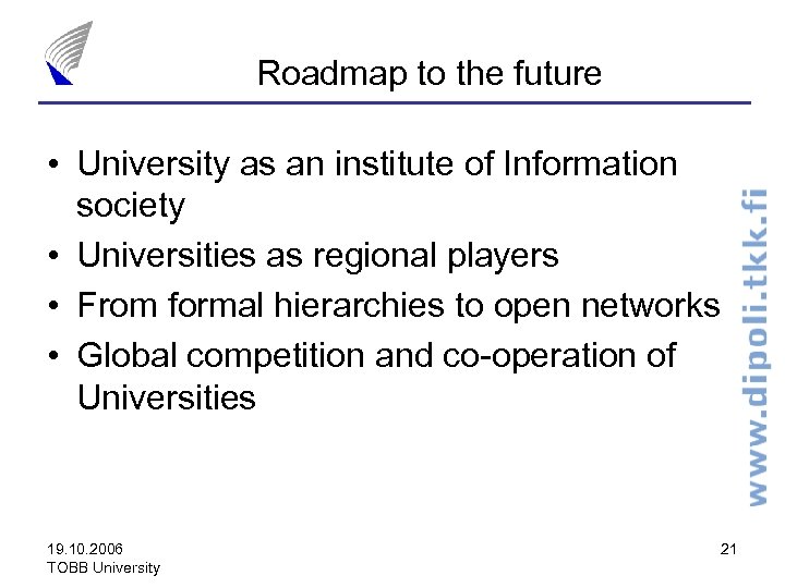 Roadmap to the future • University as an institute of Information society • Universities