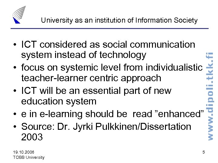 University as an institution of Information Society • ICT considered as social communication system