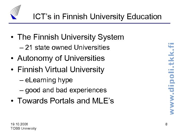 ICT’s in Finnish University Education • The Finnish University System – 21 state owned