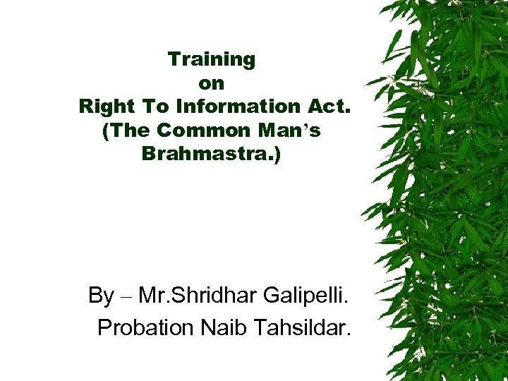 Training on Right To Information Act. (The Common Man’s Brahmastra. ) By – Mr.