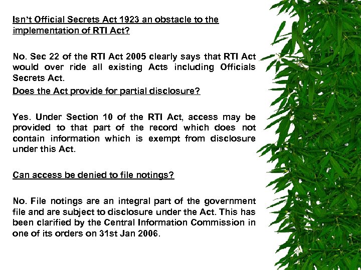Isn’t Official Secrets Act 1923 an obstacle to the implementation of RTI Act? No.