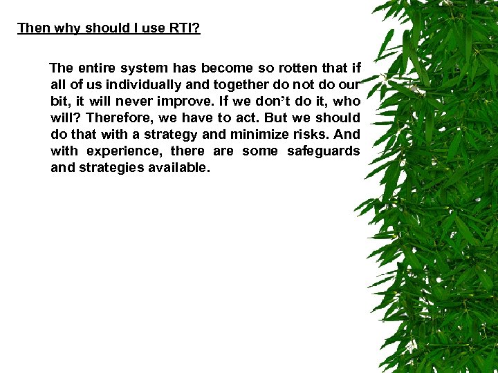 Then why should I use RTI? The entire system has become so rotten that