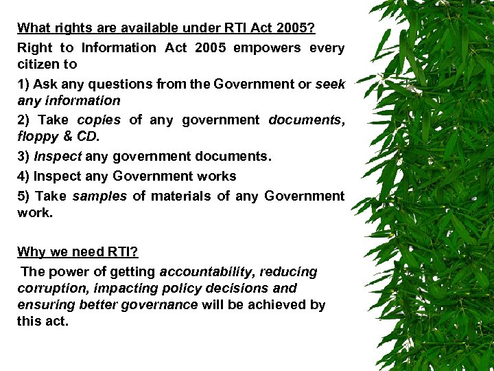 What rights are available under RTI Act 2005? Right to Information Act 2005 empowers