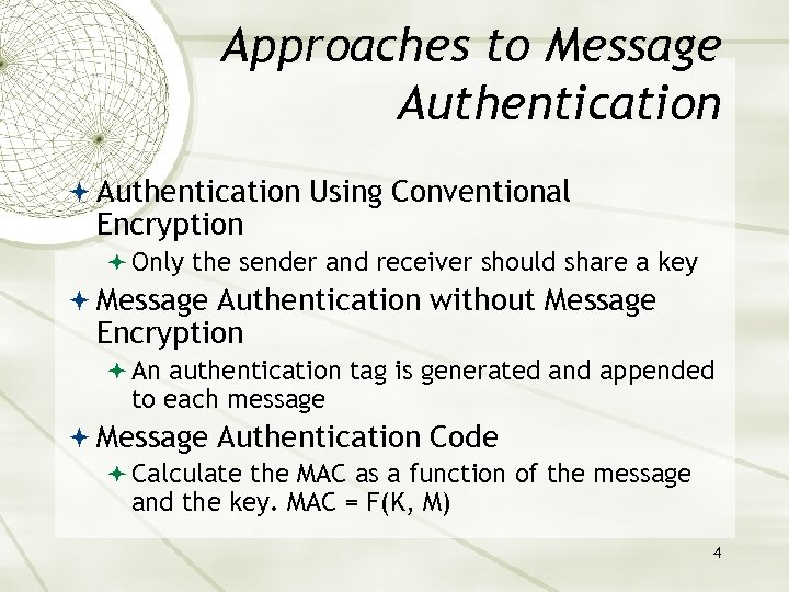 Approaches to Message Authentication Using Conventional Encryption Only the sender and receiver should share