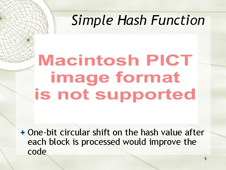 Simple Hash Function One-bit circular shift on the hash value after each block is