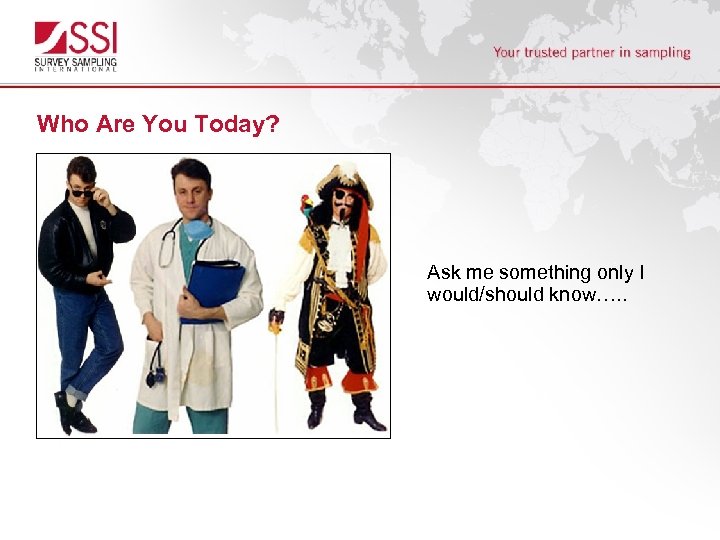 Who Are You Today? Ask me something only I would/should know…. . 