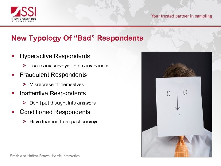 New Typology Of “Bad” Respondents § Hyperactive Respondents Ø Too many surveys, too many
