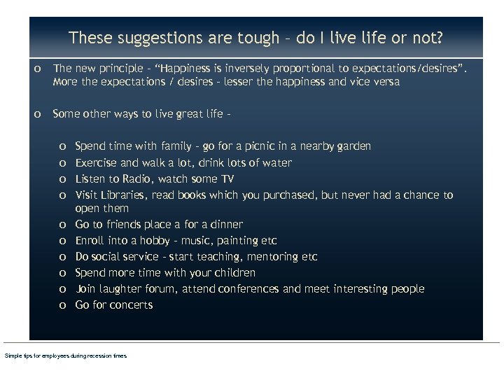 These suggestions are tough – do I live life or not? o The new