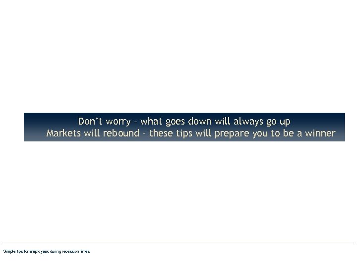 Don’t worry – what goes down will always go up Markets will rebound –
