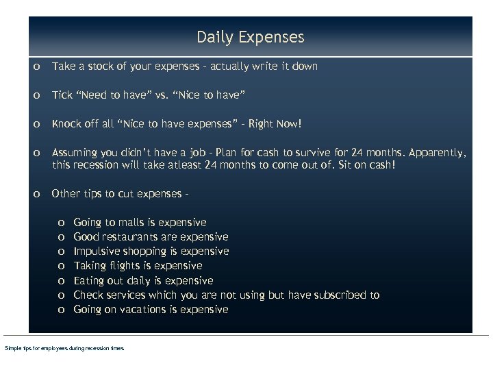 Daily Expenses o Take a stock of your expenses – actually write it down