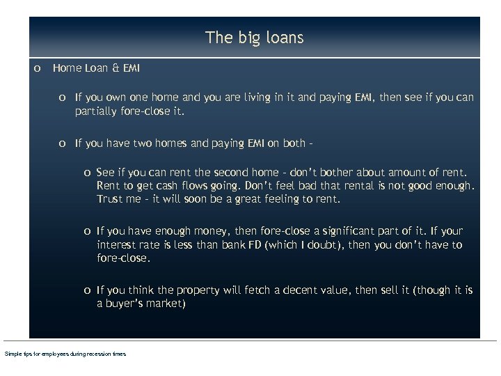 The big loans o Home Loan & EMI o If you own one home