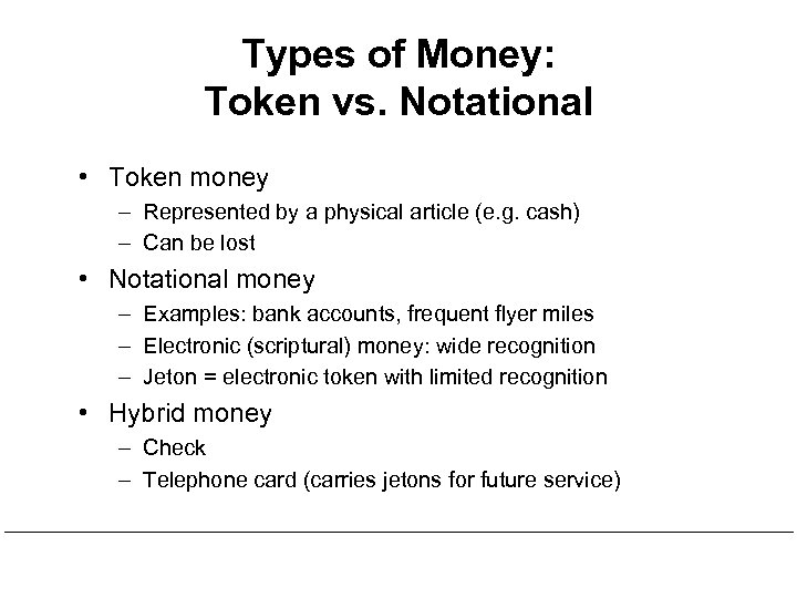 Types of Money: Token vs. Notational • Token money – Represented by a physical