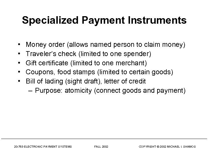 Specialized Payment Instruments • • • Money order (allows named person to claim money)